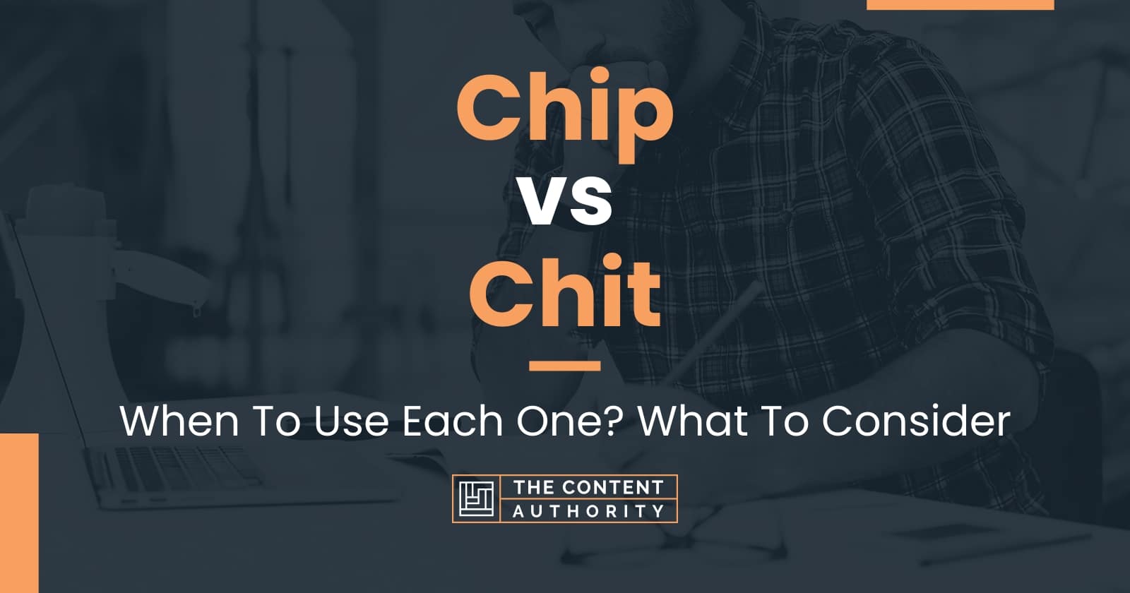 Chip vs Chit When To Use Each One? What To Consider