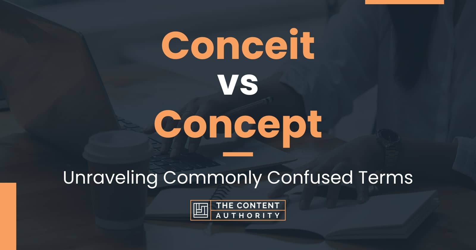 Conceit vs Concept Unraveling Commonly Confused Terms
