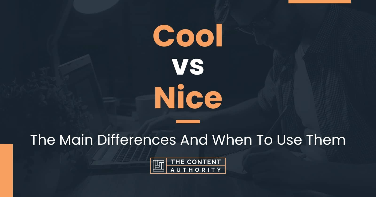 Cool vs Nice The Main Differences And When To Use Them