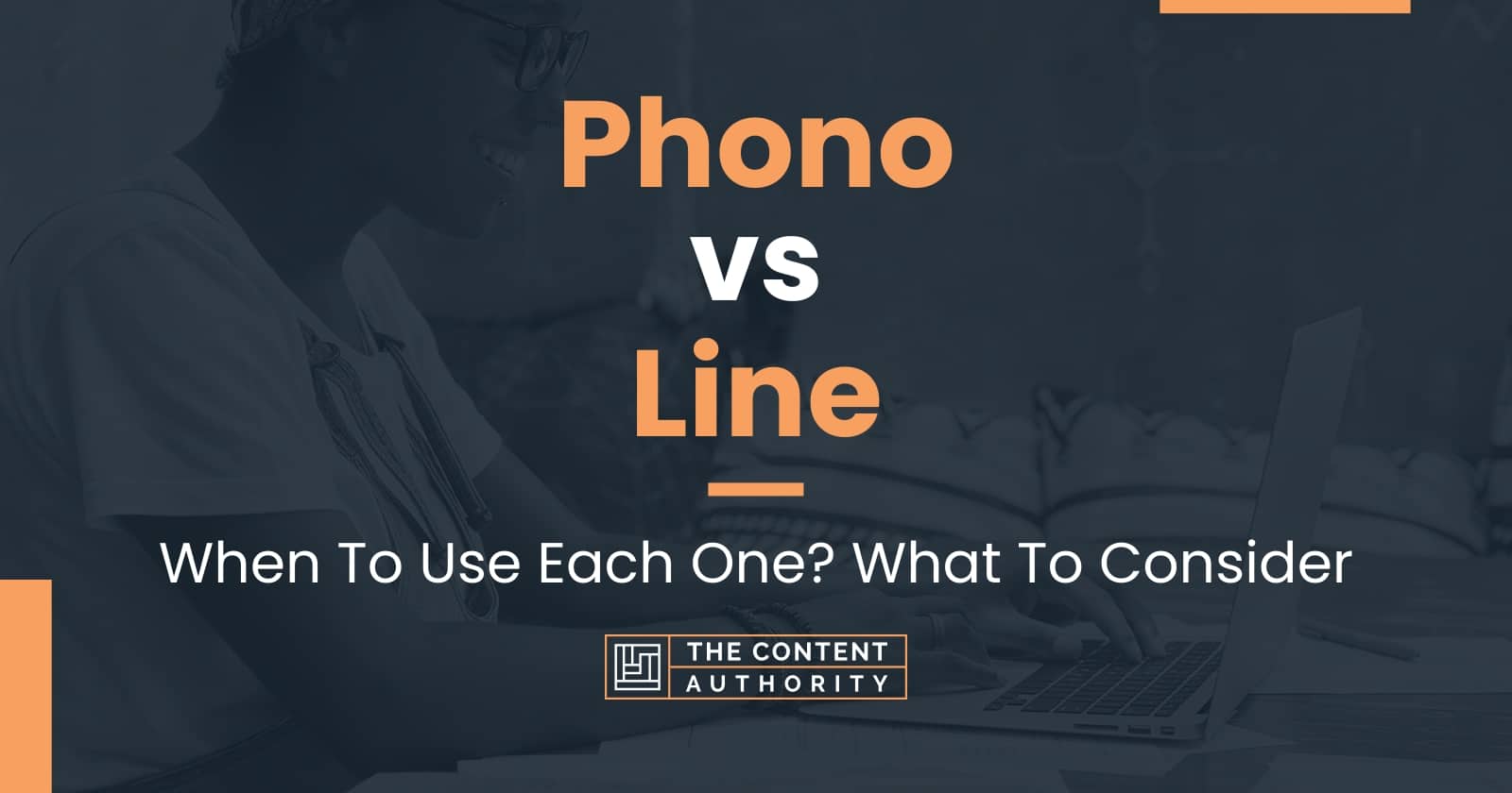 Phono vs Line: When To Use Each One? What To Consider