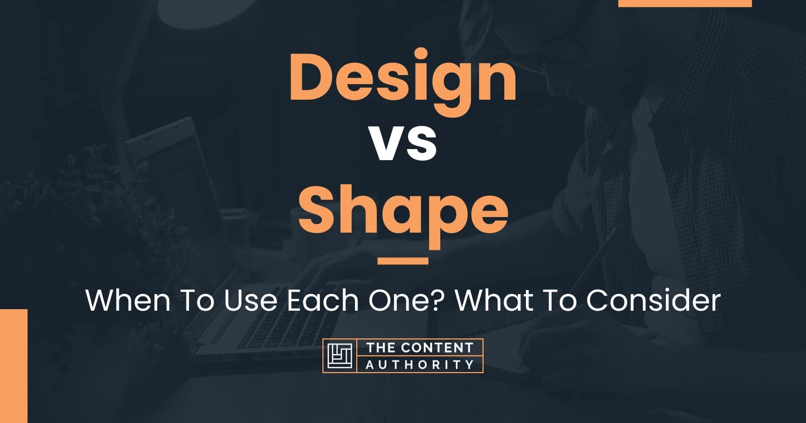 Design vs Shape When To Use Each One? What To Consider