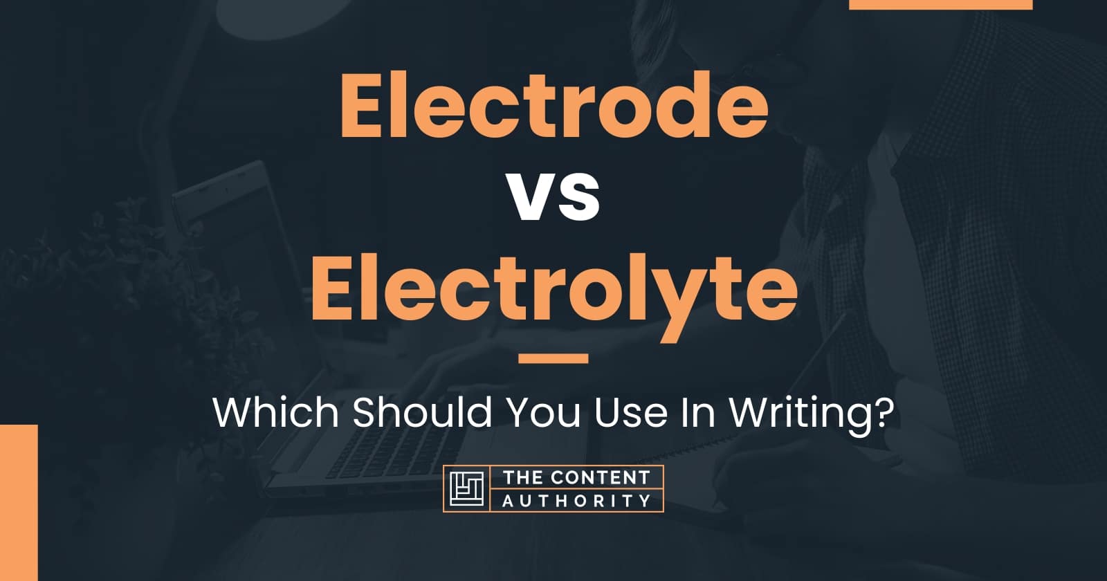 Electrode vs Electrolyte Which Should You Use In Writing?