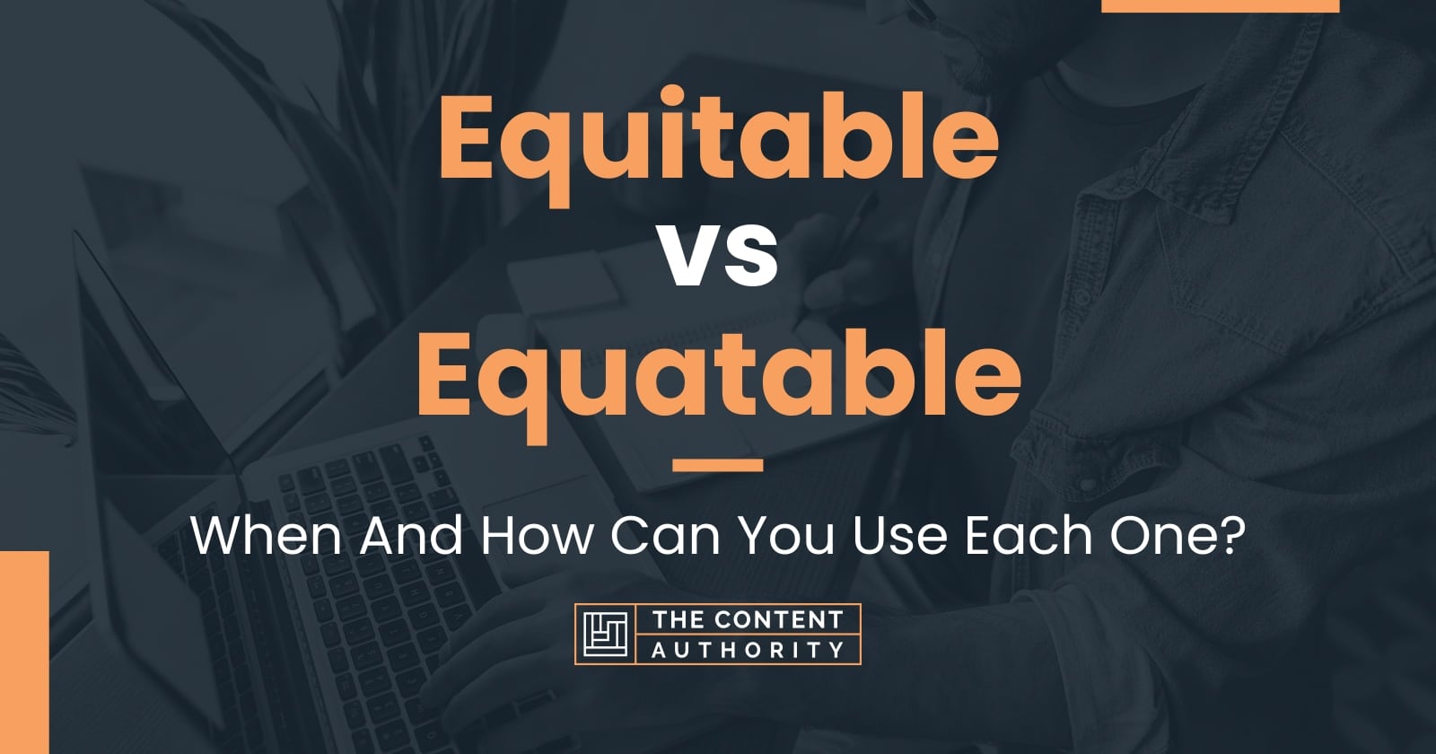 Equitable vs Equatable When And How Can You Use Each One?