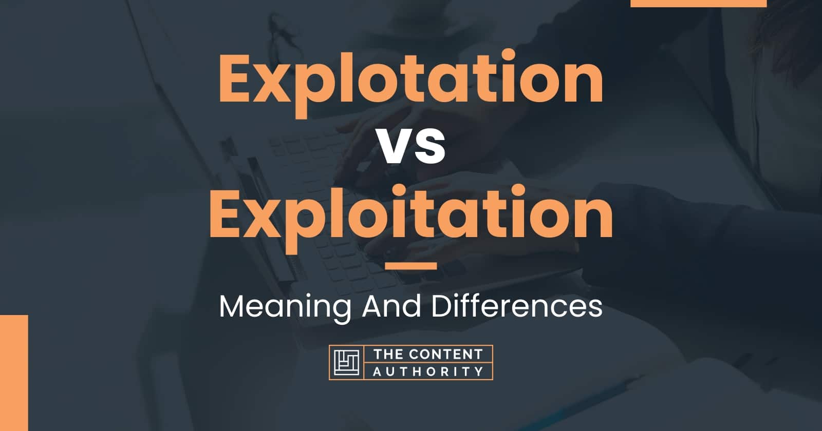 Explotation vs Exploitation Meaning And Differences