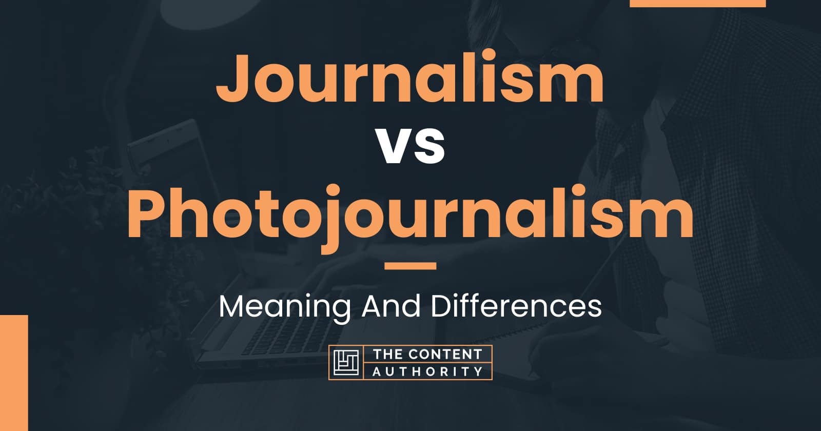 Journalism vs Photojournalism Meaning And Differences