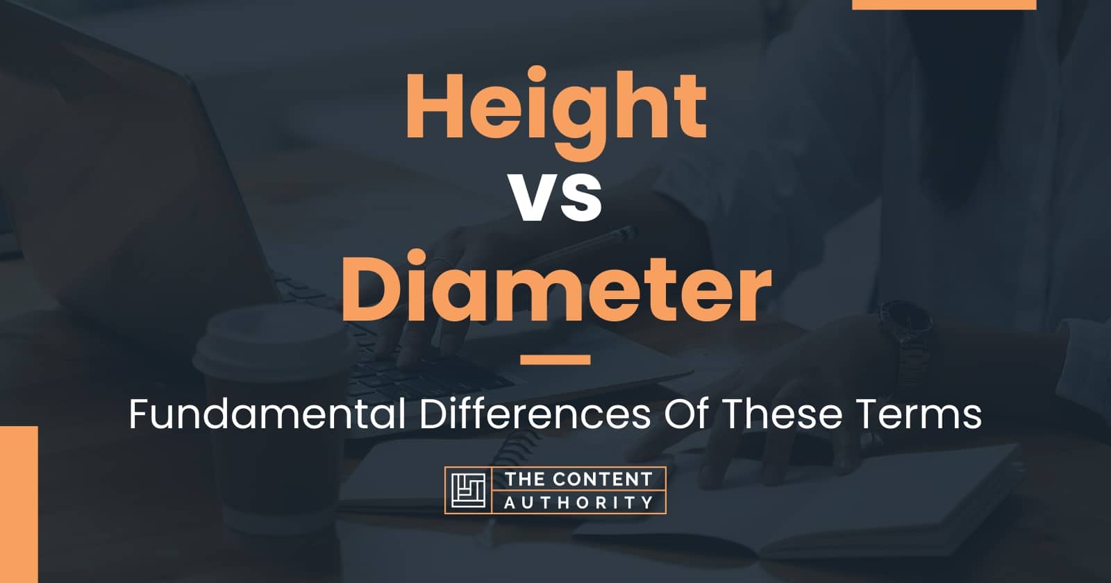 Height vs Diameter Fundamental Differences Of These Terms