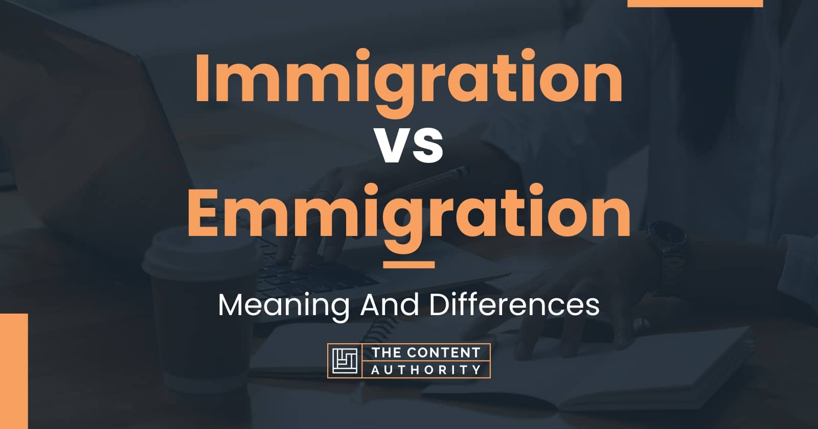 Immigration vs Emmigration Meaning And Differences