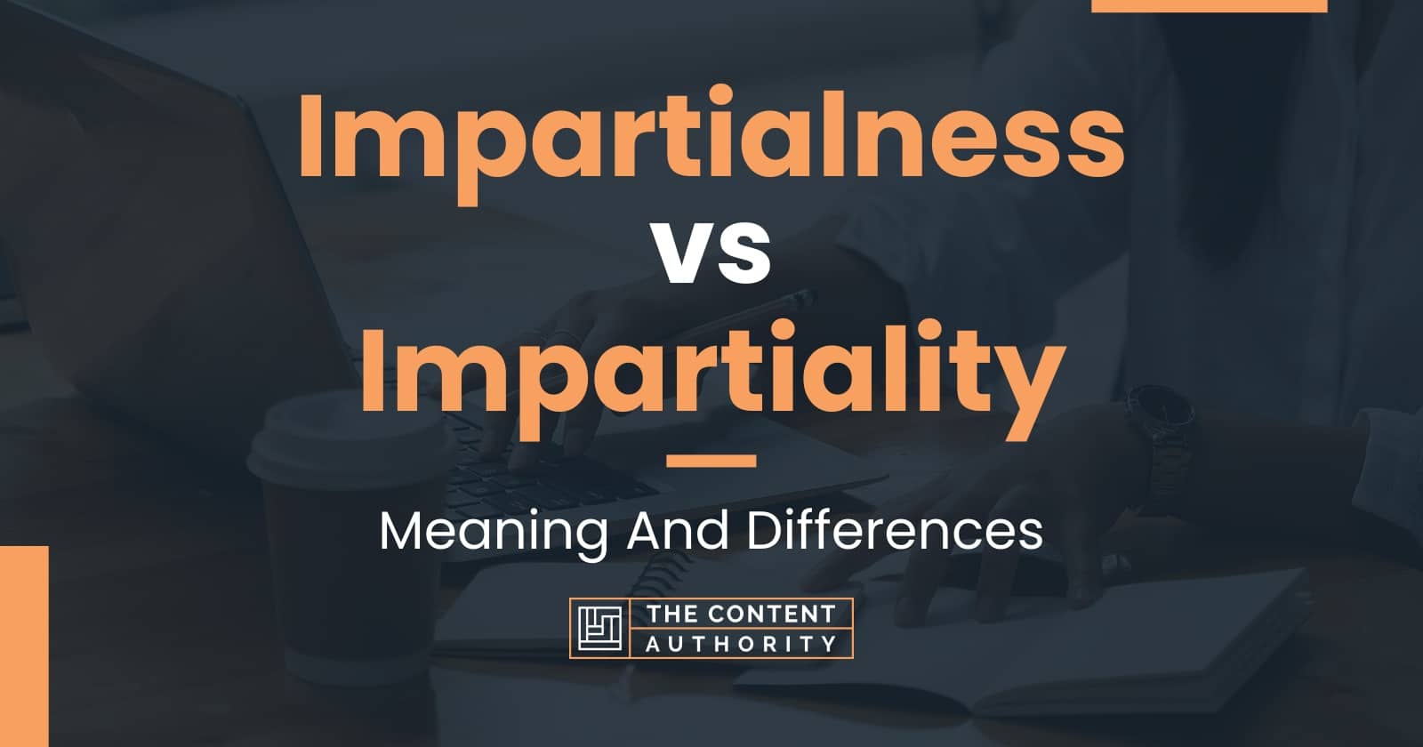 Impartialness vs Impartiality Meaning And Differences