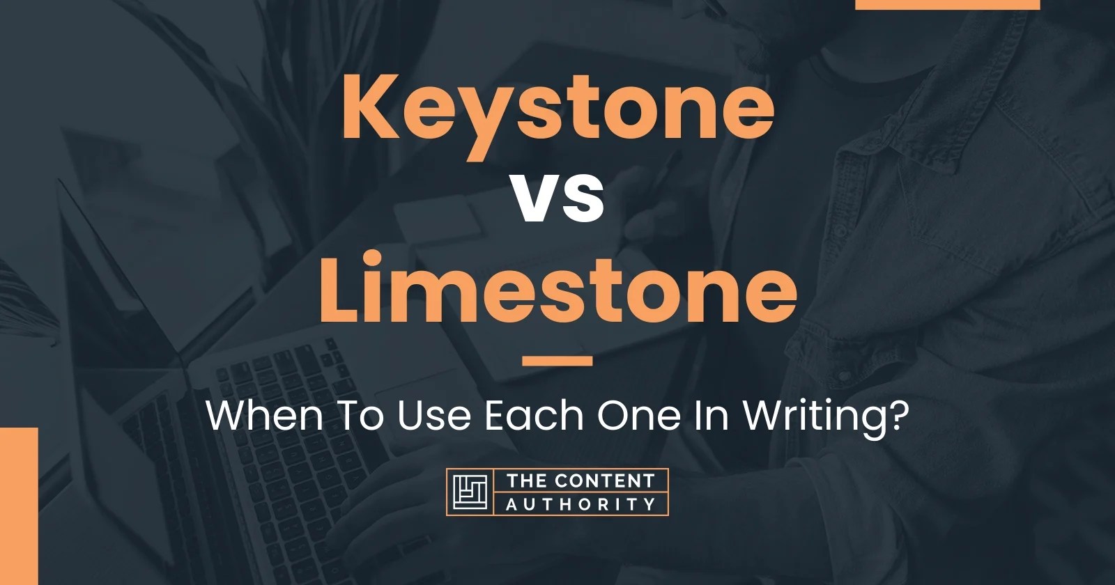 Keystone vs Limestone When To Use Each One In Writing?
