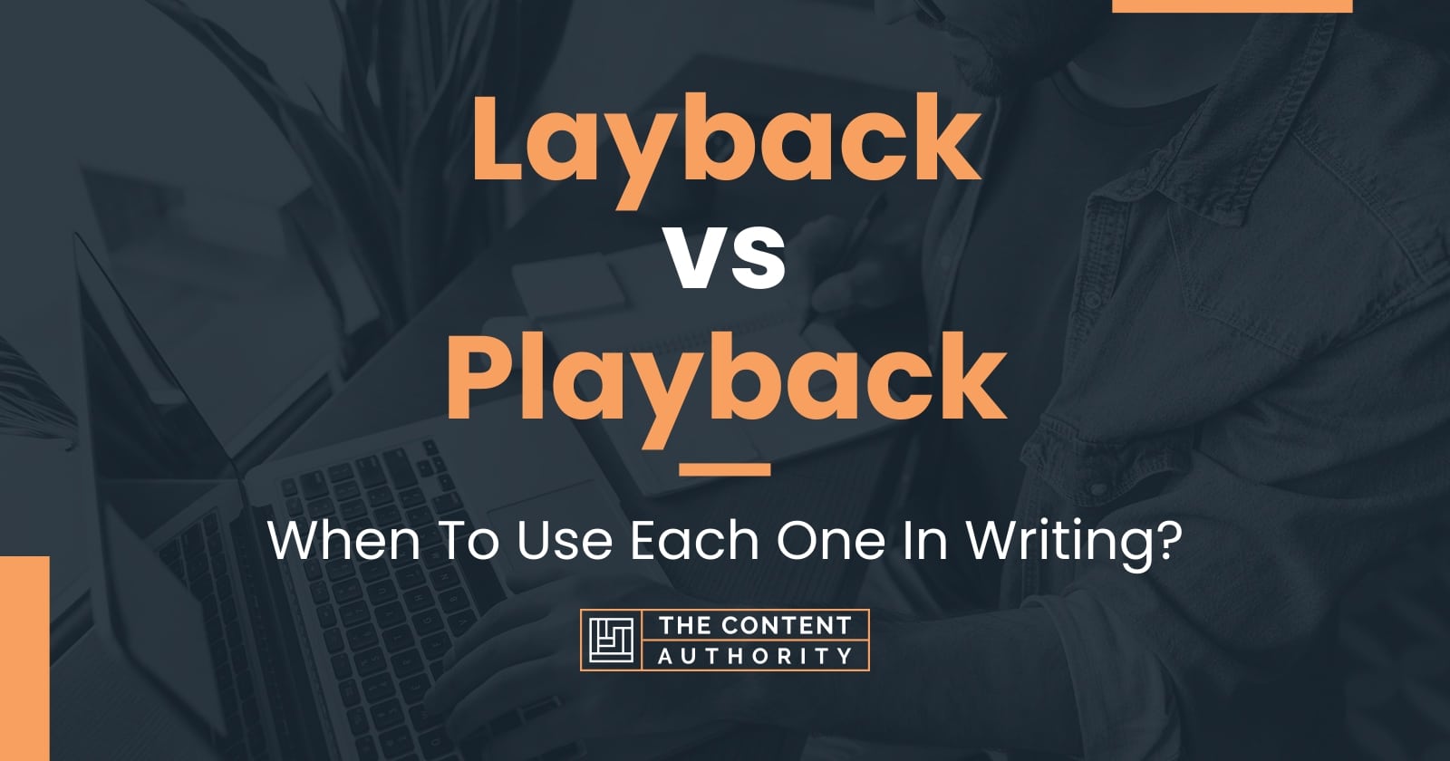 Layback vs Playback When To Use Each One In Writing?