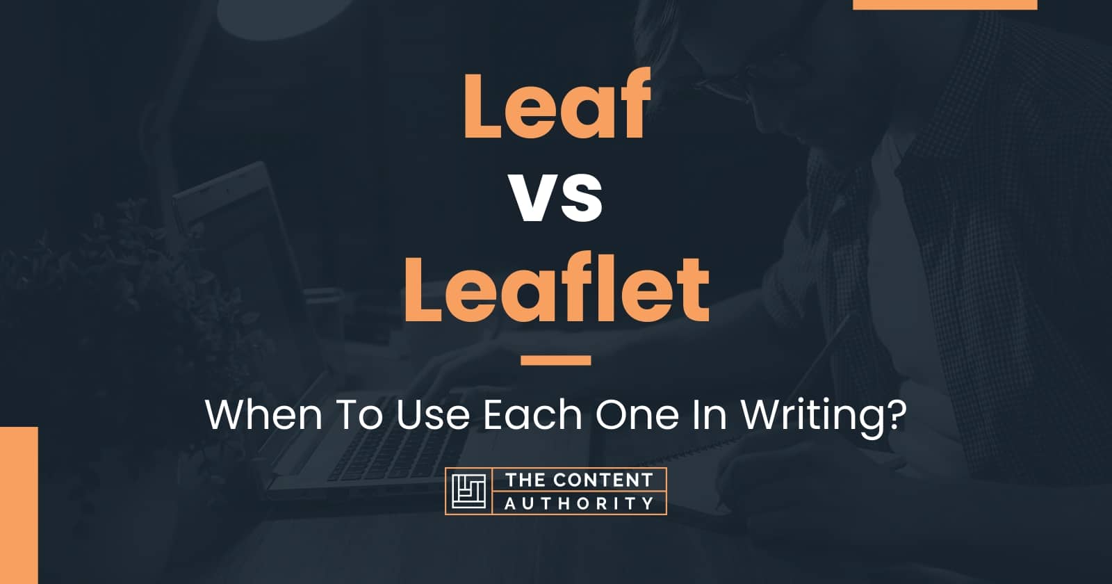 Leaf vs Leaflet When To Use Each One In Writing?