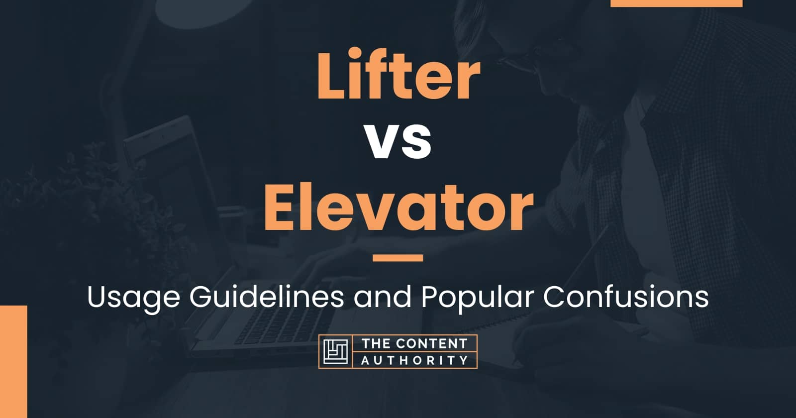 Lifter vs Elevator Usage Guidelines and Popular Confusions