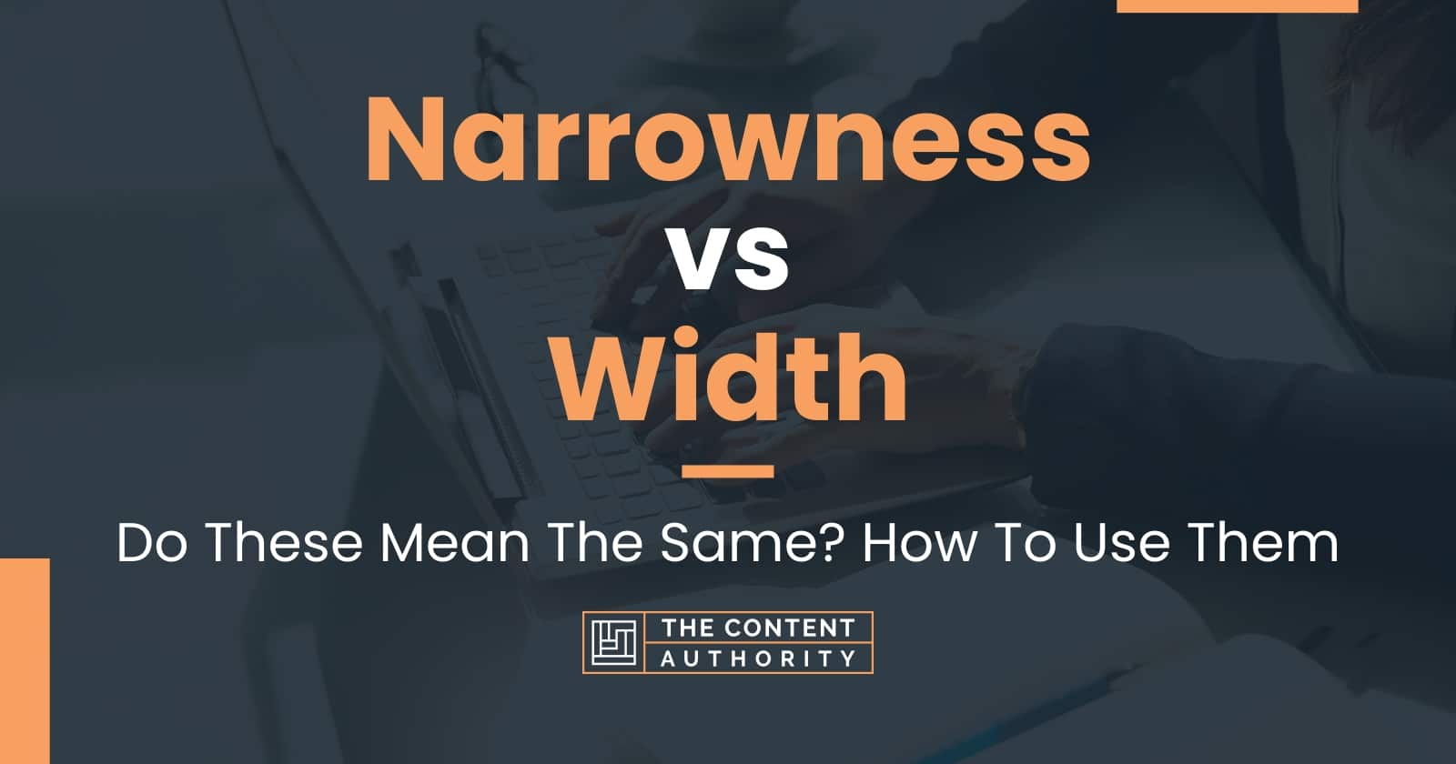 Narrowness vs Width Do These Mean The Same? How To Use Them