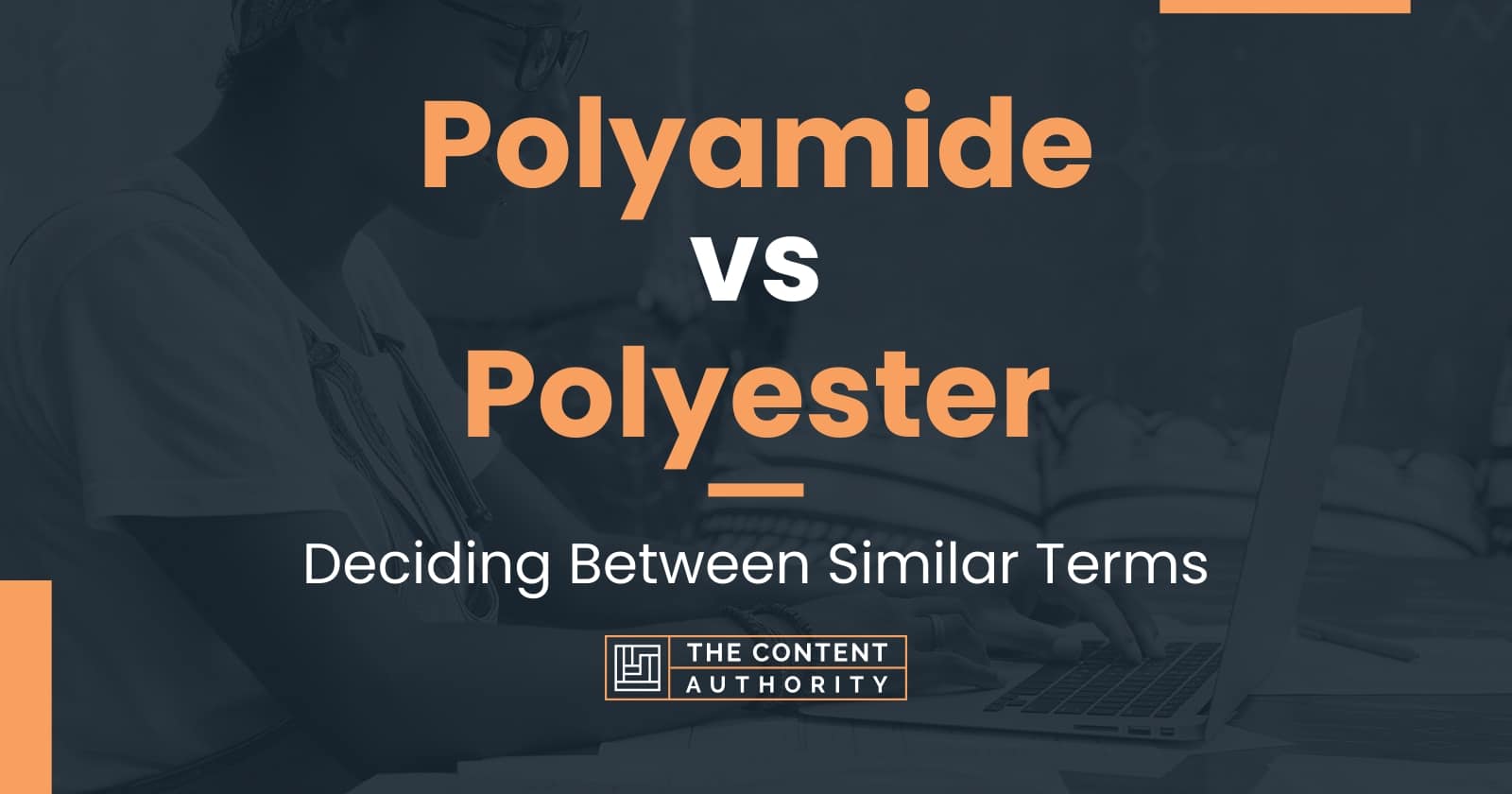 Polyamide vs Polyester Deciding Between Similar Terms