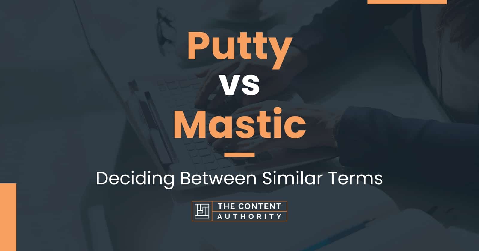 Putty vs Mastic Deciding Between Similar Terms