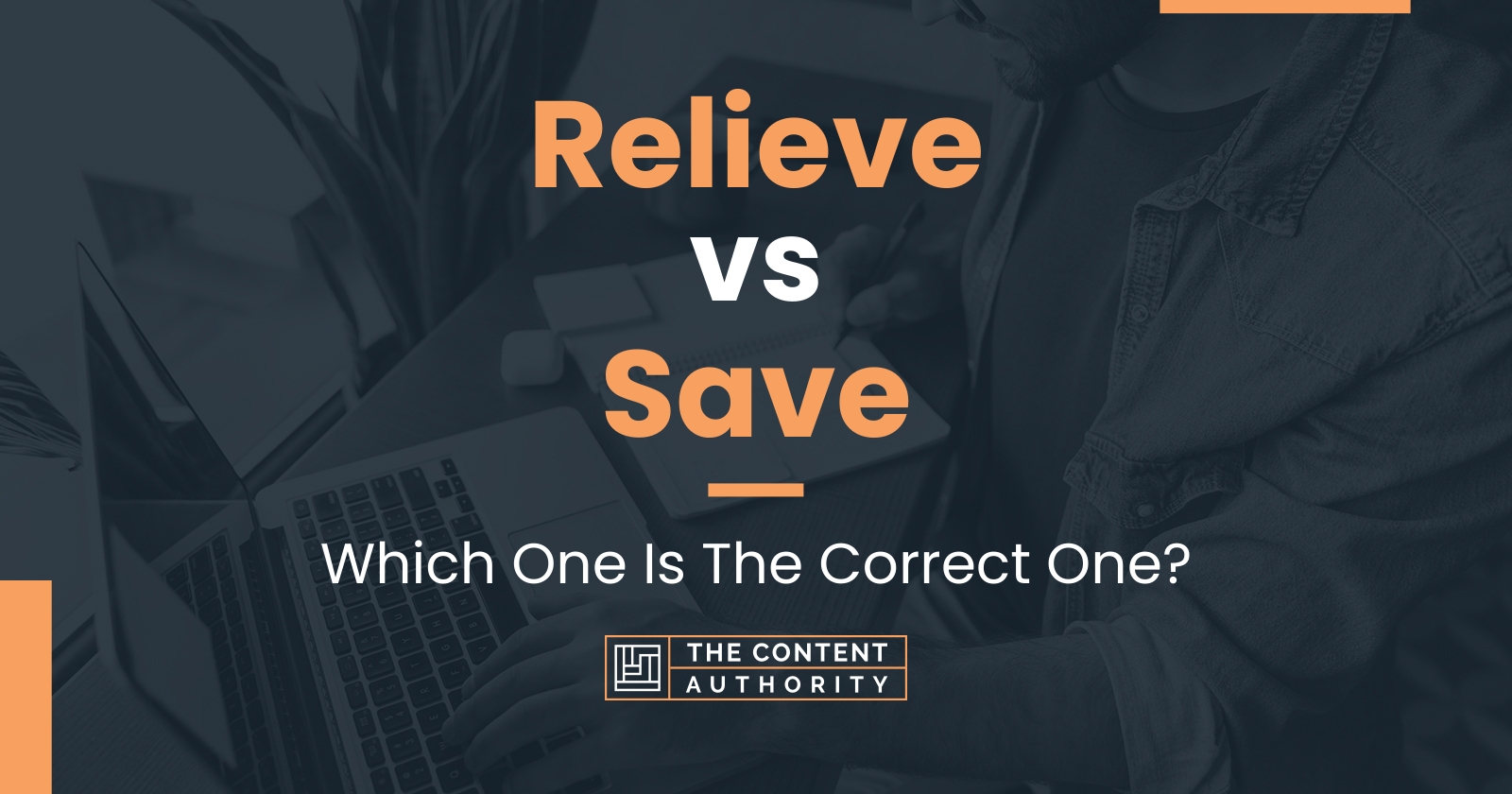 Relieve vs Save Which One Is The Correct One?