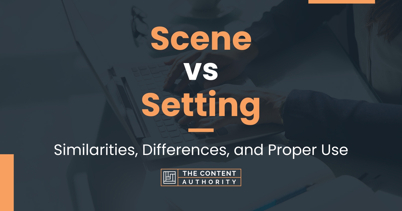 Scene vs Setting Similarities, Differences, and Proper Use