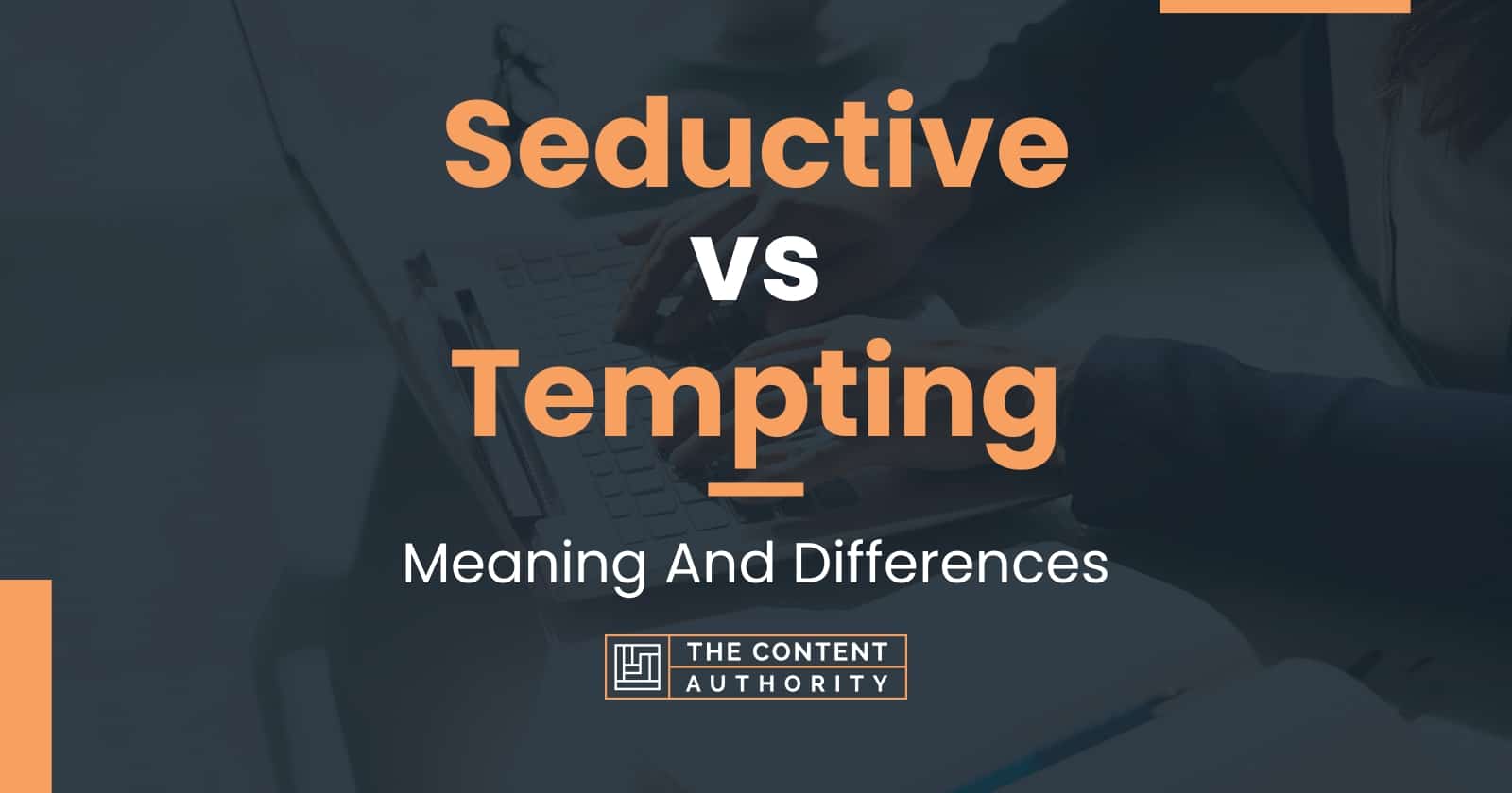 Seductive vs Tempting Meaning And Differences