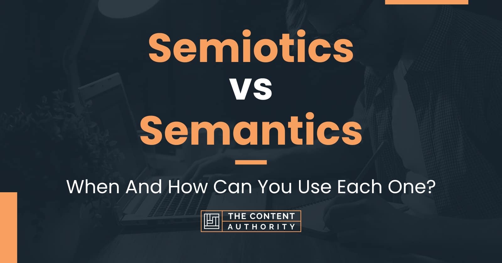 Semiotics vs Semantics When And How Can You Use Each One?