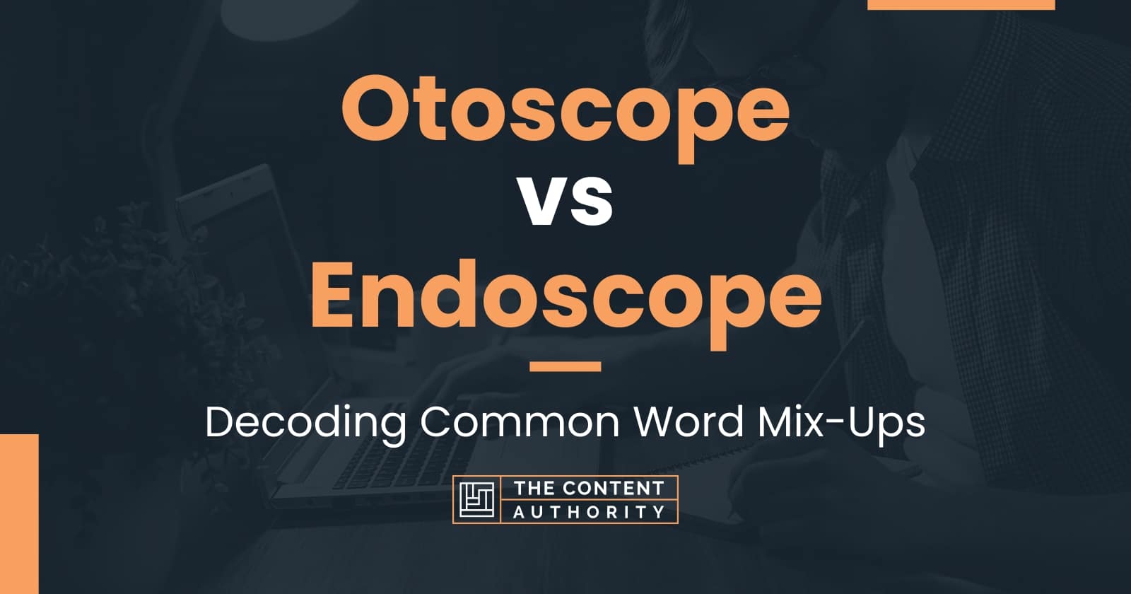 Otoscope vs Endoscope Decoding Common Word MixUps