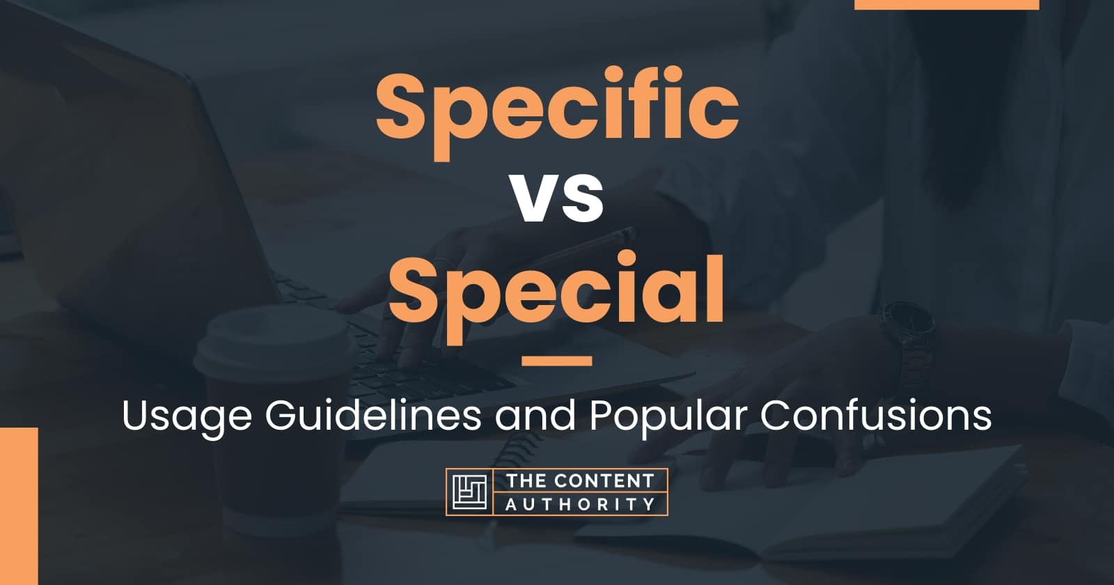 Specific vs Special Usage Guidelines and Popular Confusions
