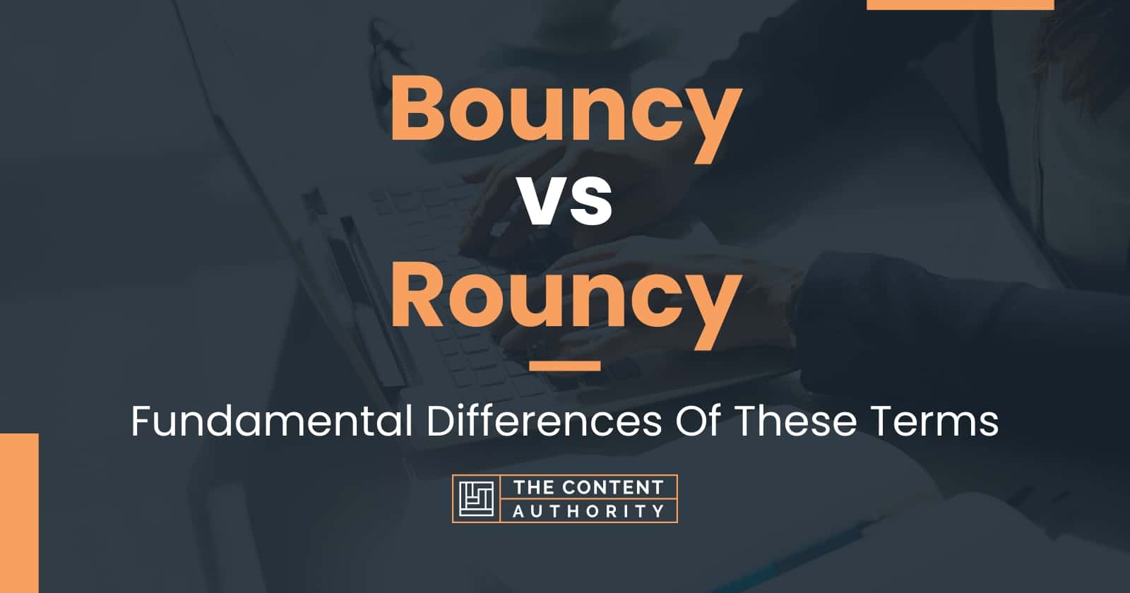 Bouncy vs Rouncy Fundamental Differences Of These Terms