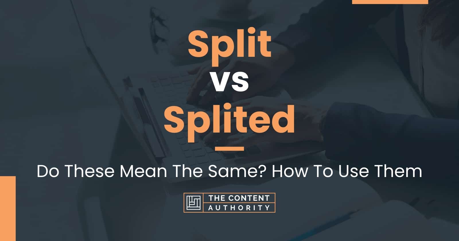 Split vs Splited Do These Mean The Same? How To Use Them
