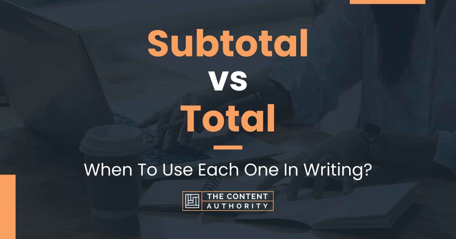 Subtotal vs Total When To Use Each One In Writing?