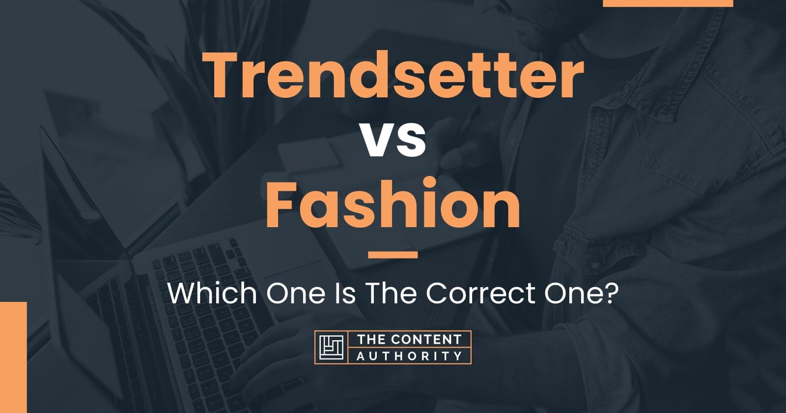 Trendsetter vs Fashion Which One Is The Correct One?