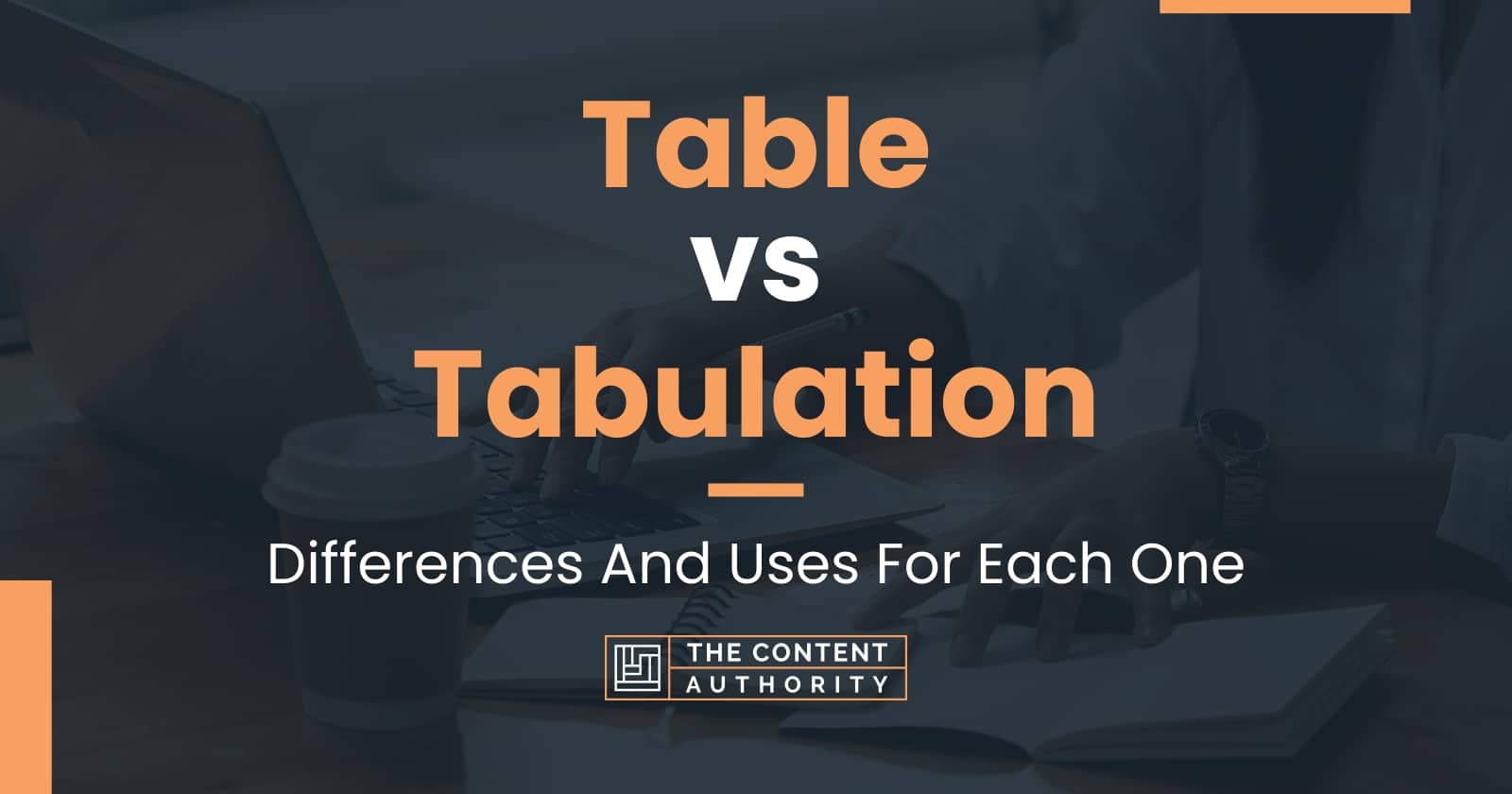 Table vs Tabulation Differences And Uses For Each One