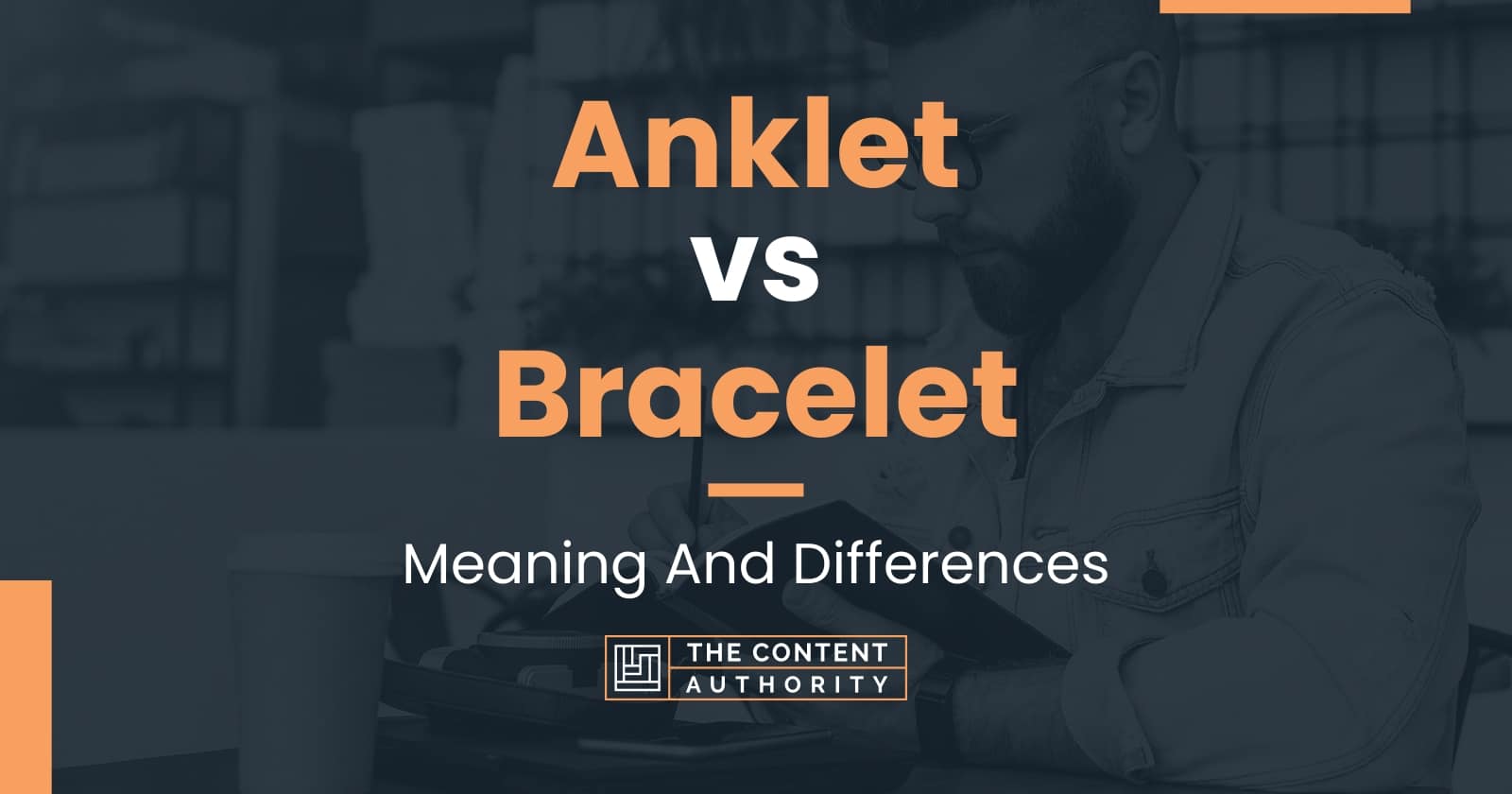 Anklet vs Bracelet Meaning And Differences
