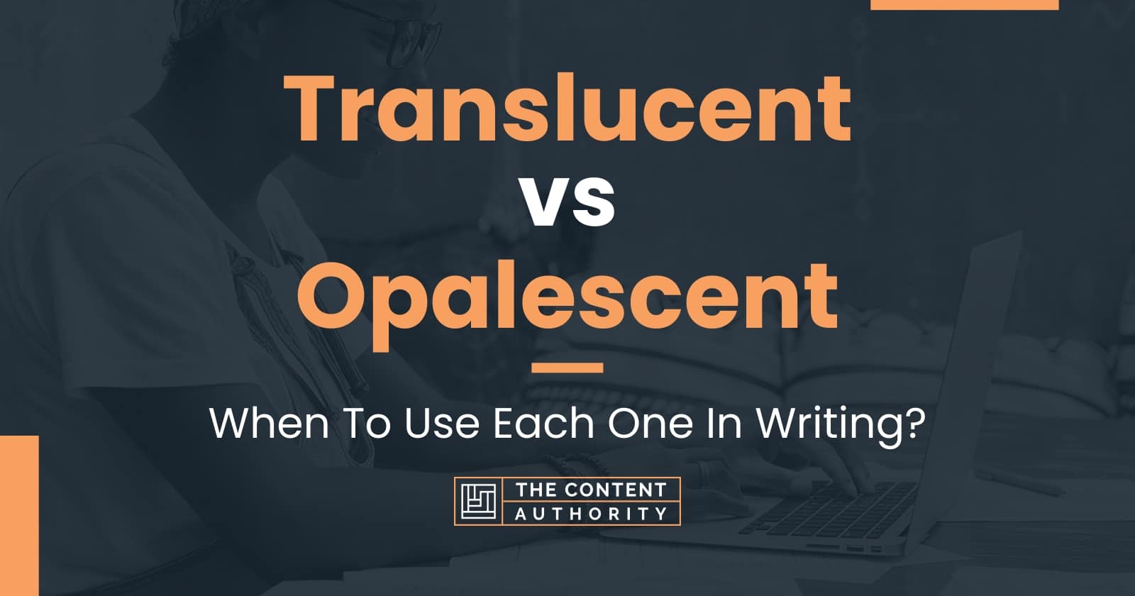 Translucent vs Opalescent When To Use Each One In Writing?