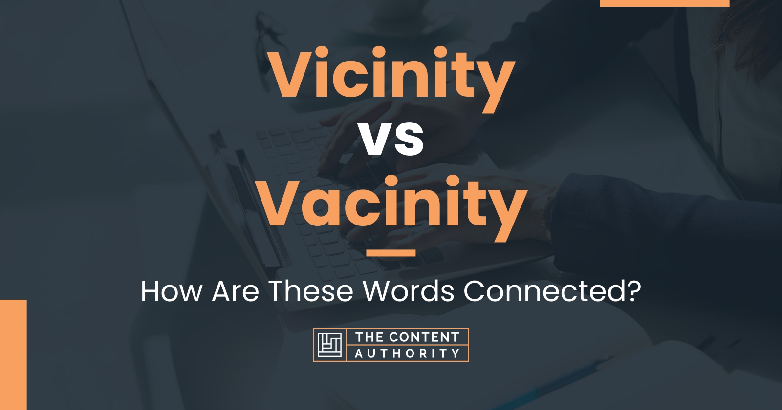 Vicinity vs Vacinity How Are These Words Connected?