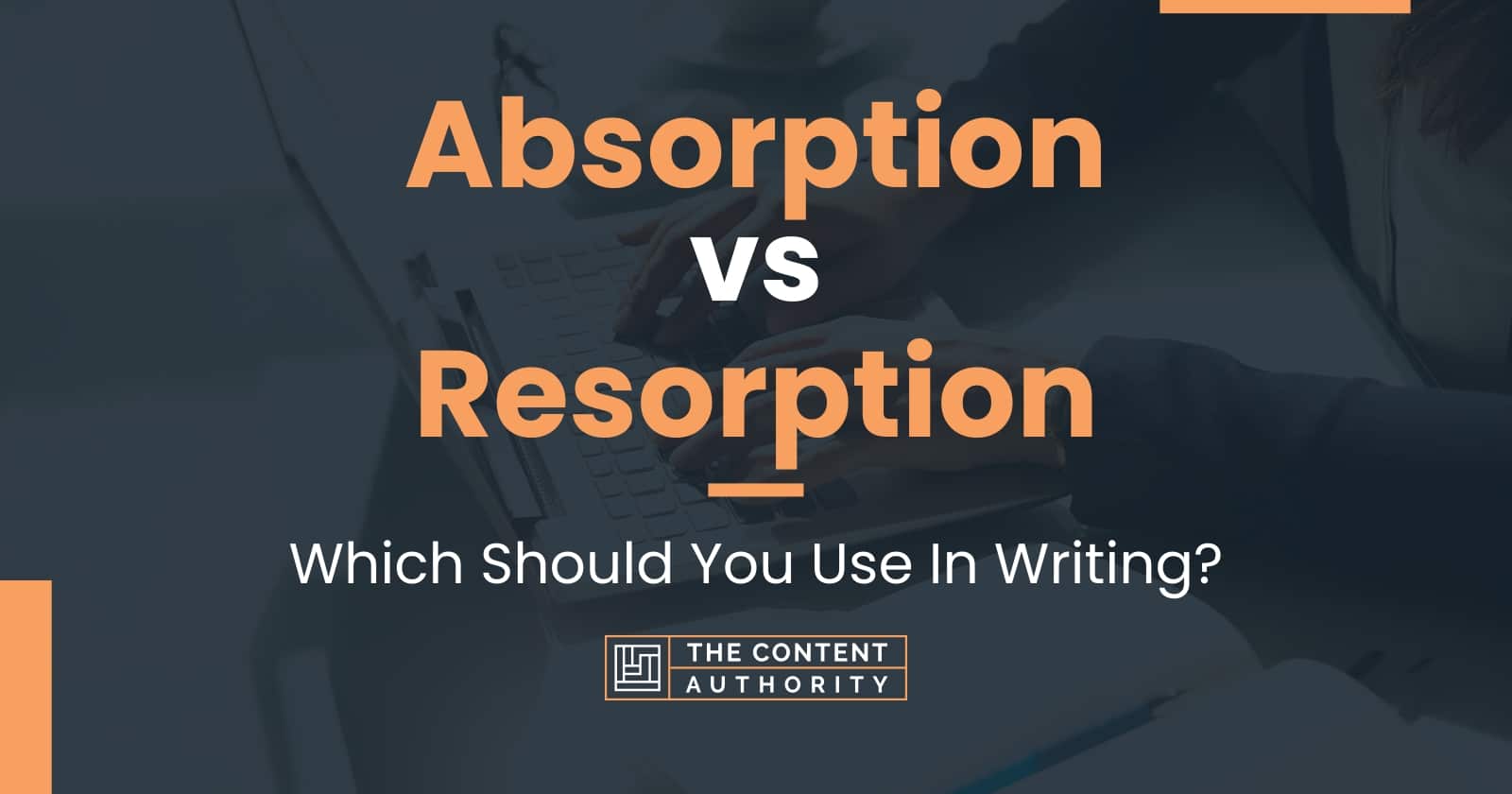 Absorption vs Resorption Which Should You Use In Writing?