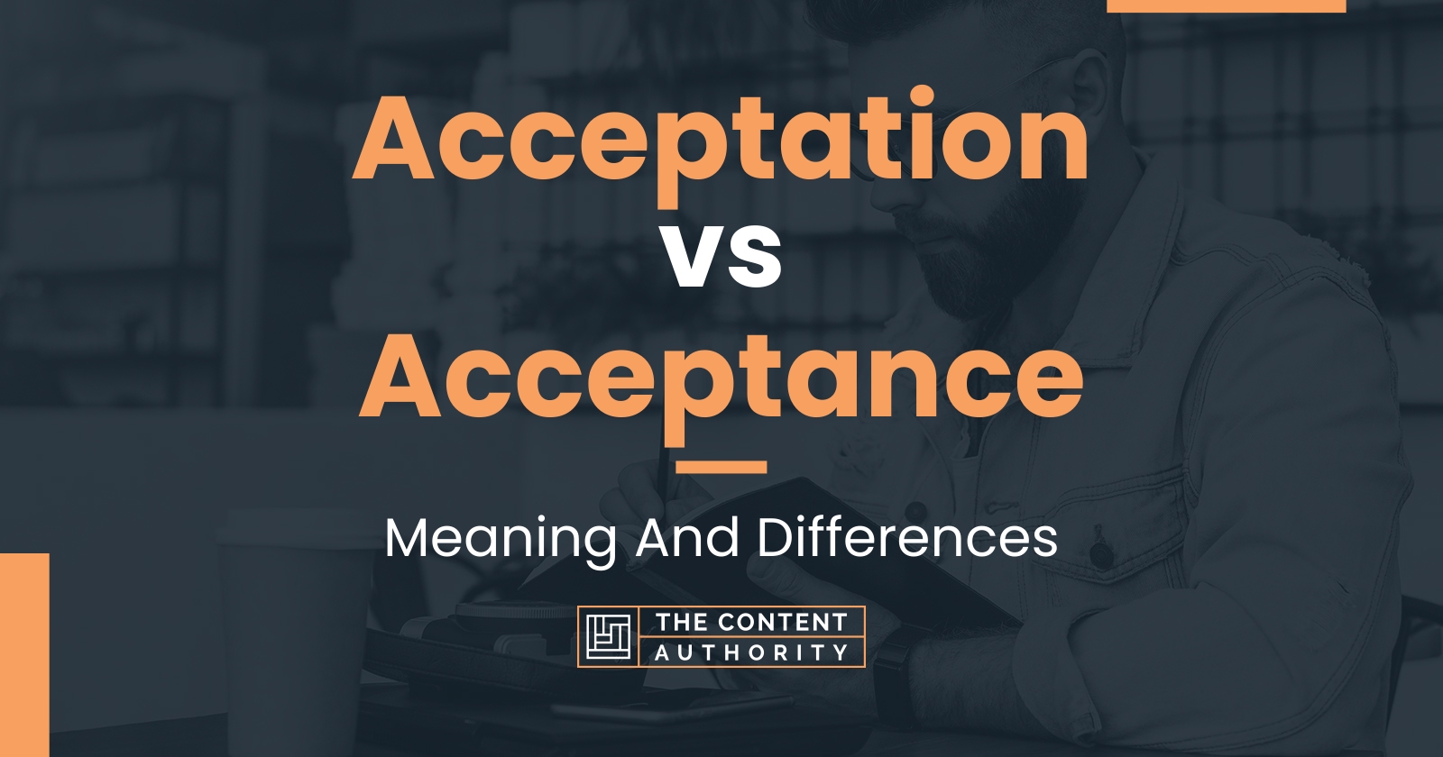 Acceptation vs Acceptance Meaning And Differences