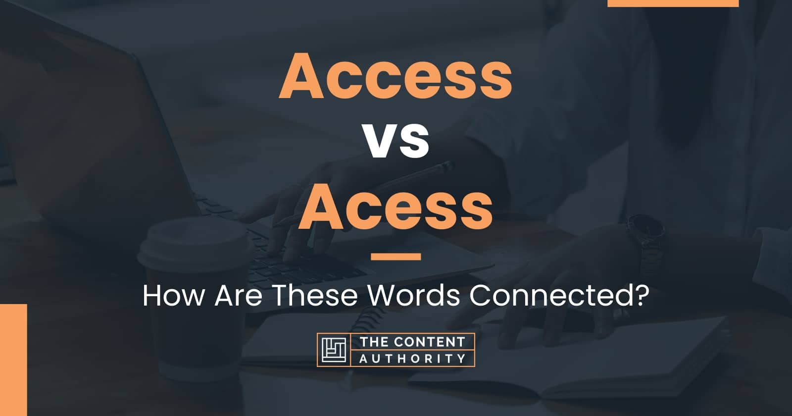 Access vs Acess How Are These Words Connected?