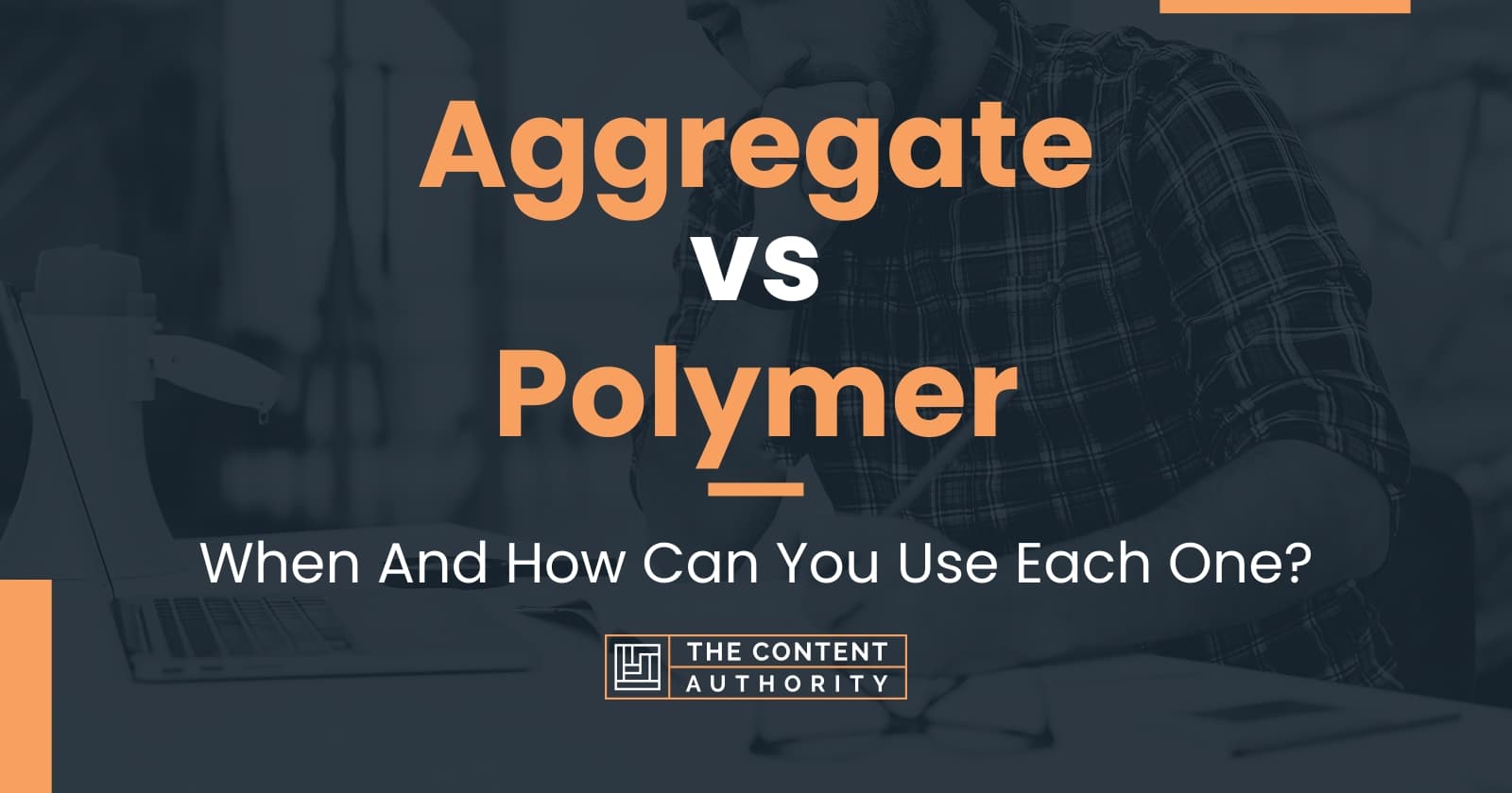 Aggregate vs Polymer When And How Can You Use Each One?
