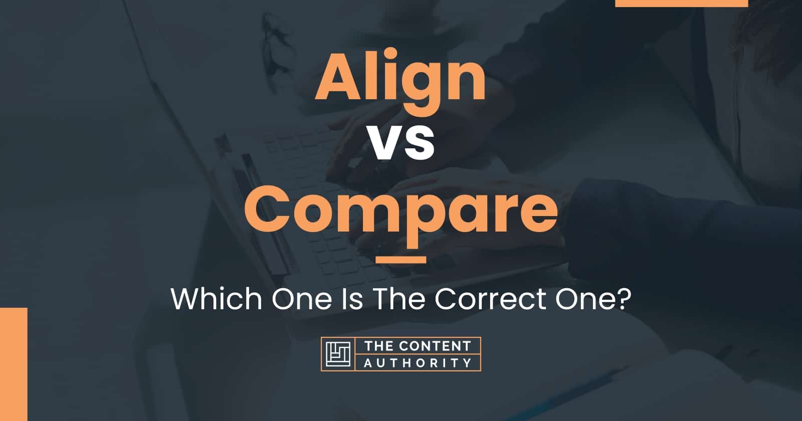 Align vs Compare Which One Is The Correct One?