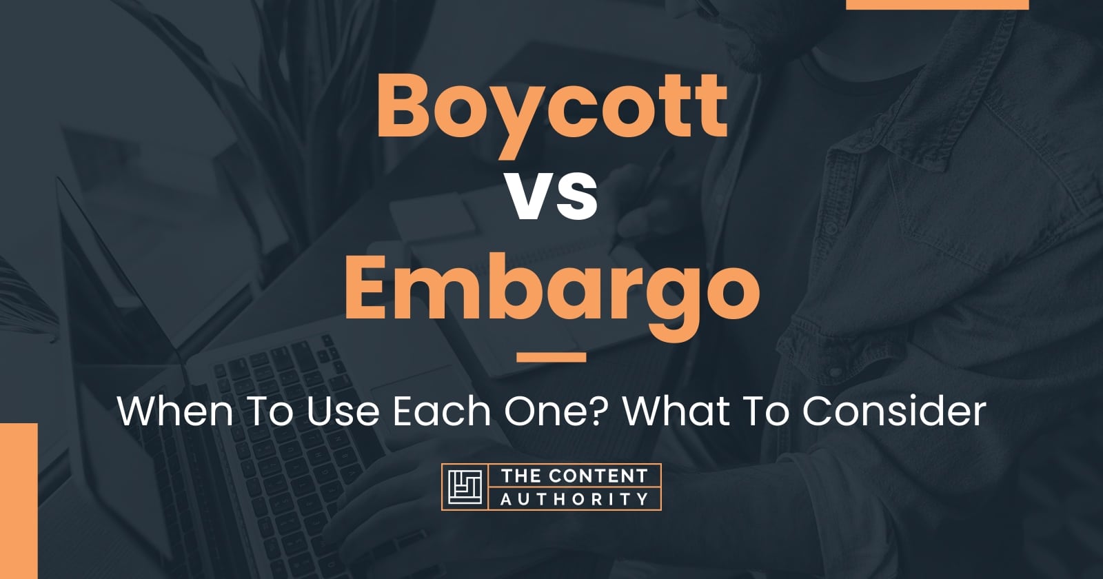 Boycott vs Embargo When To Use Each One? What To Consider