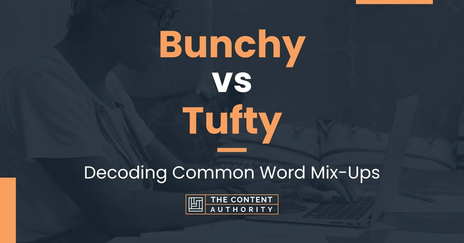 Bunchy vs Tufty Decoding Common Word MixUps