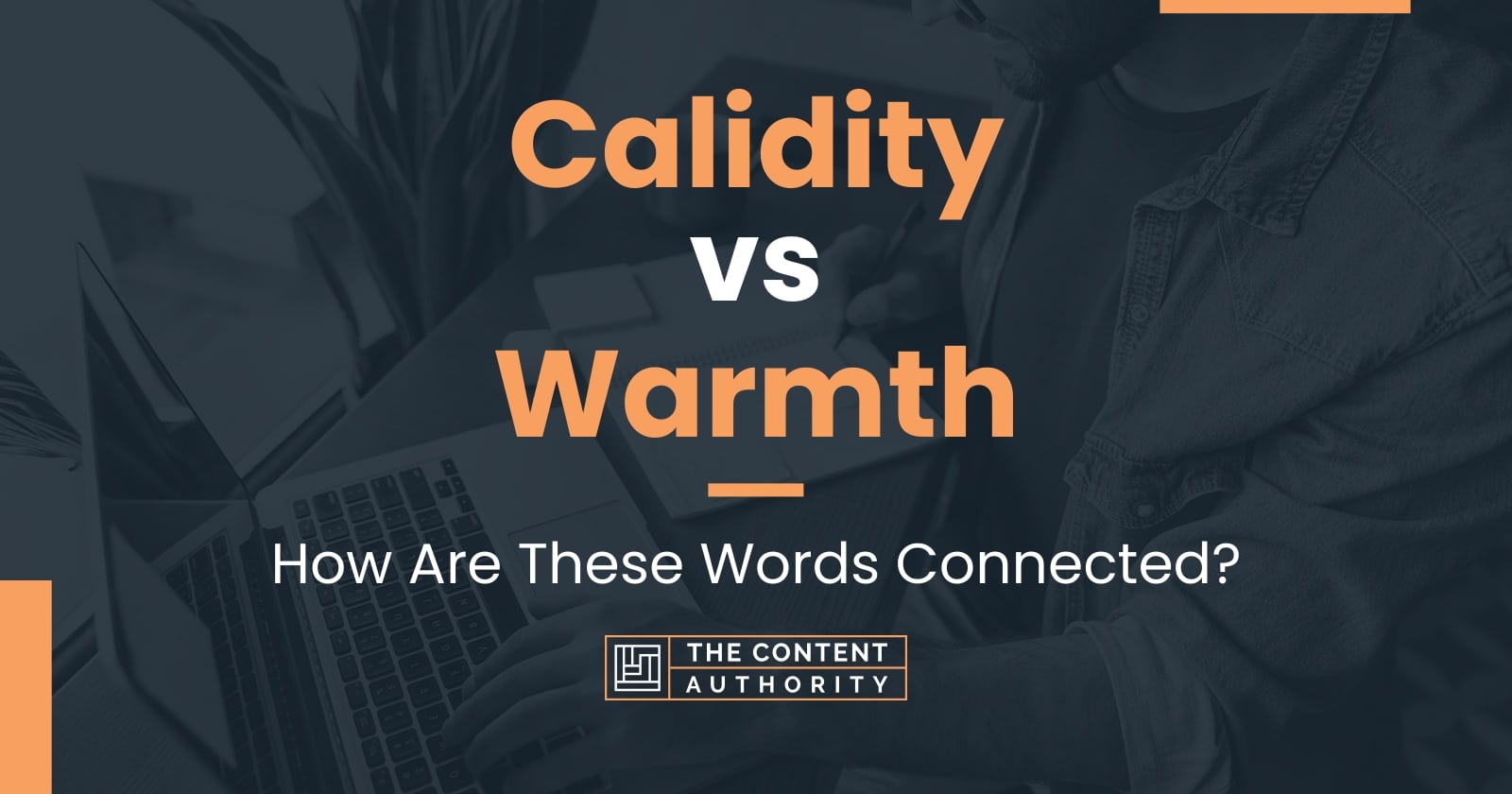 Calidity vs Warmth How Are These Words Connected?