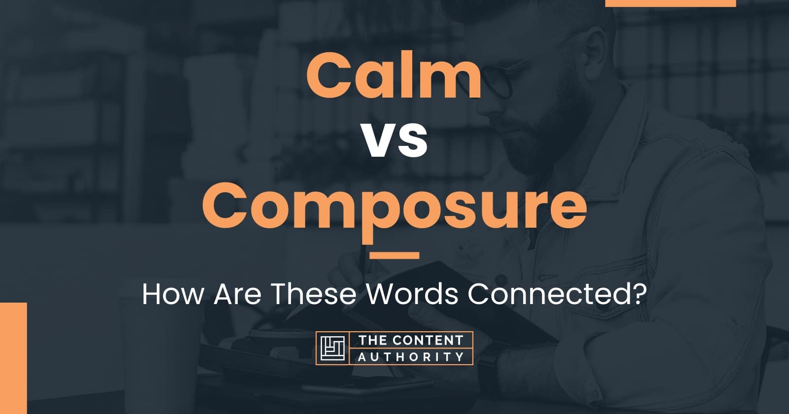 Calm vs Composure How Are These Words Connected?