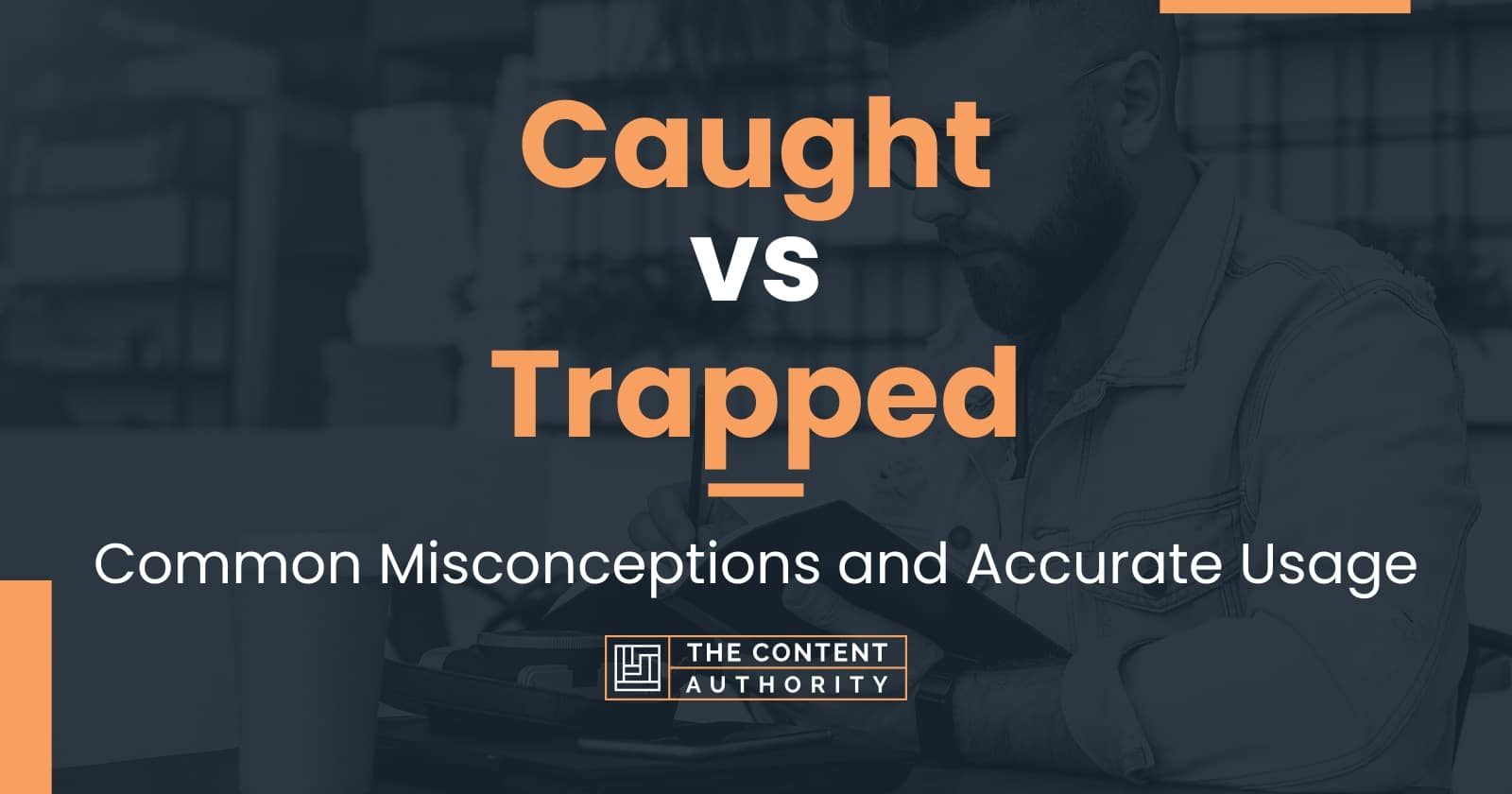 Caught vs Trapped When To Use Each One? What To Consider