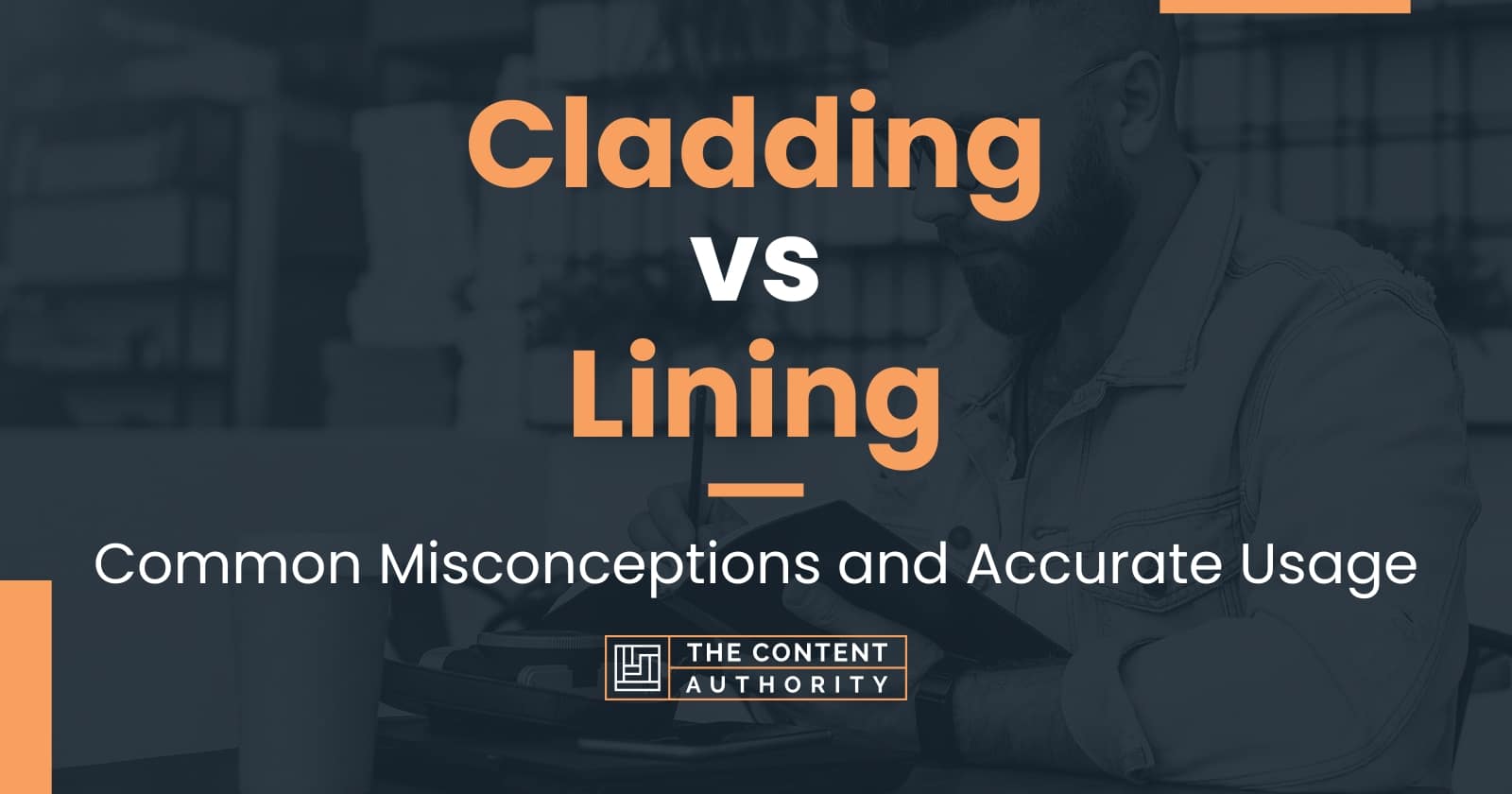 Cladding vs Lining Common Misconceptions and Accurate Usage