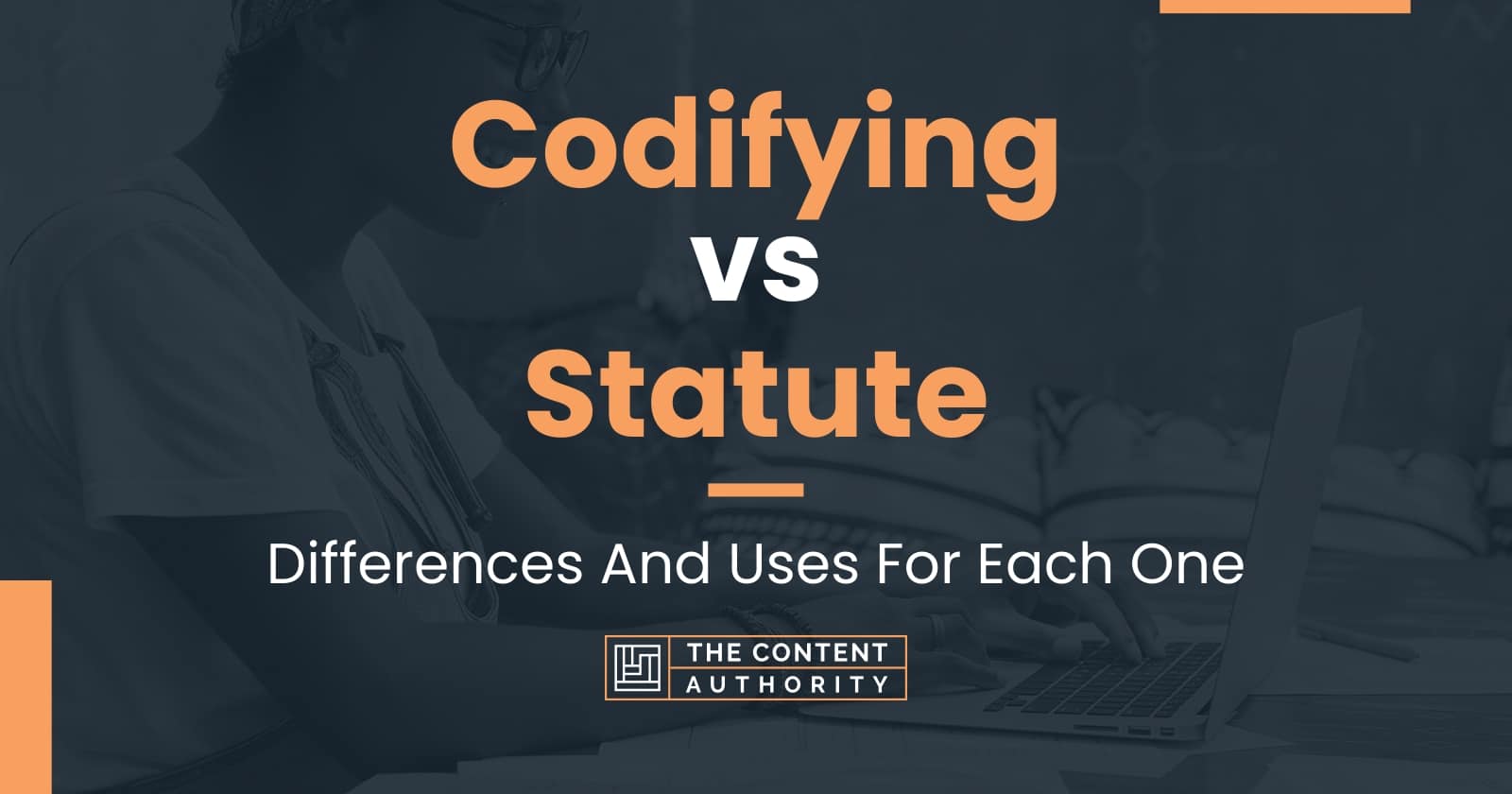 Codifying vs Statute Differences And Uses For Each One