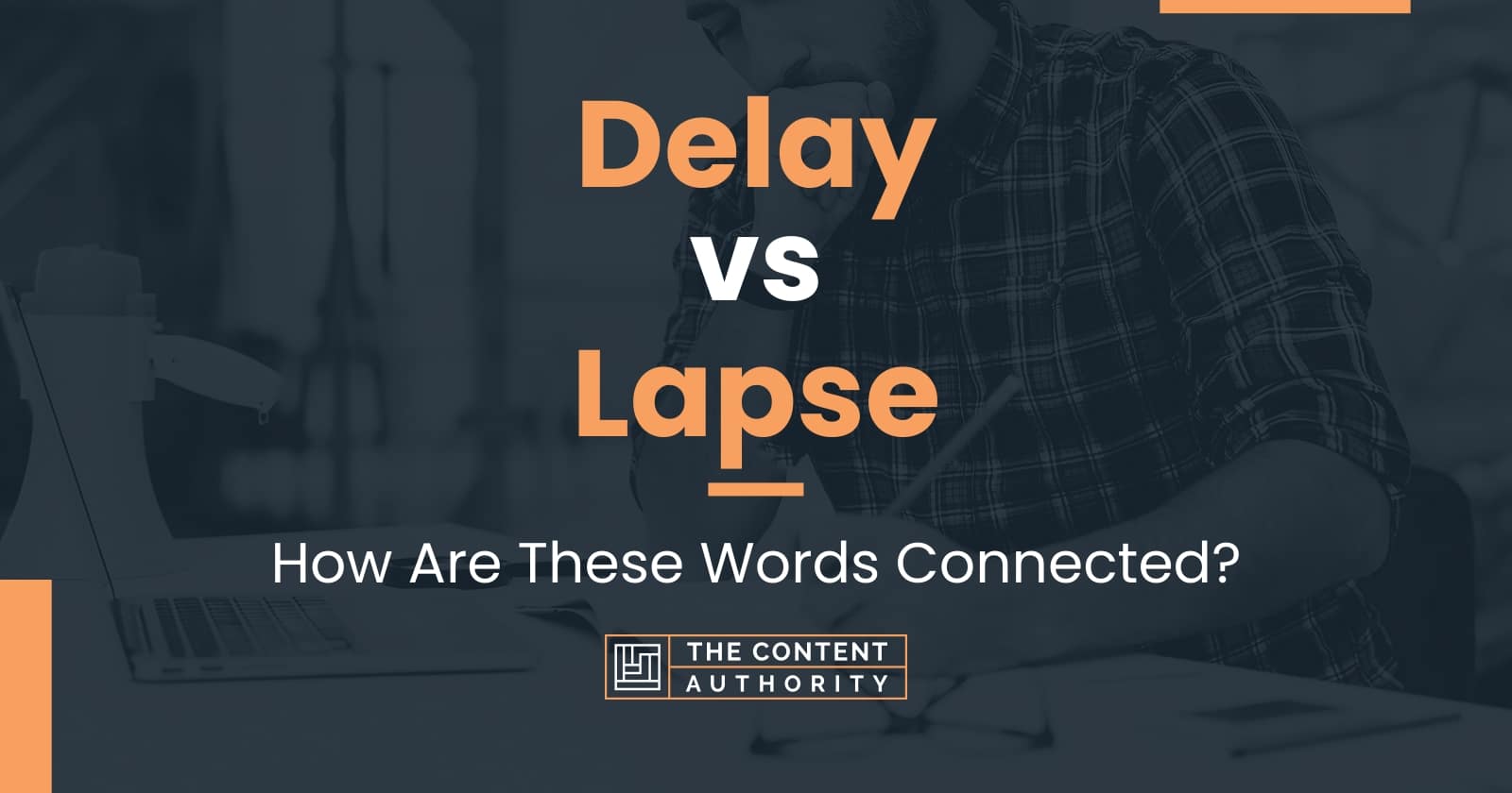 Delay vs Lapse How Are These Words Connected?