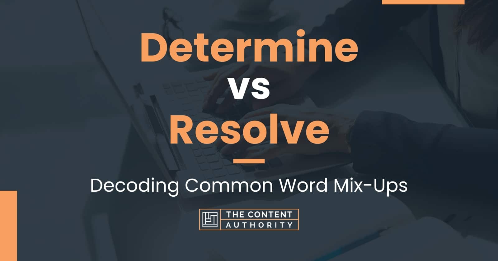 Determine vs Resolve Decoding Common Word MixUps