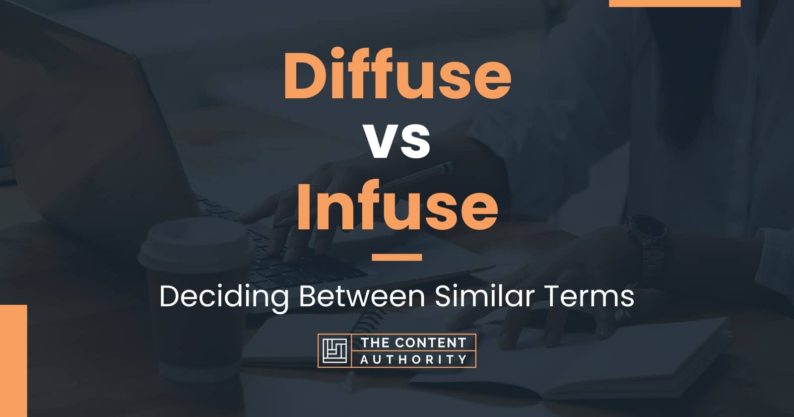 Diffuse vs Infuse Deciding Between Similar Terms