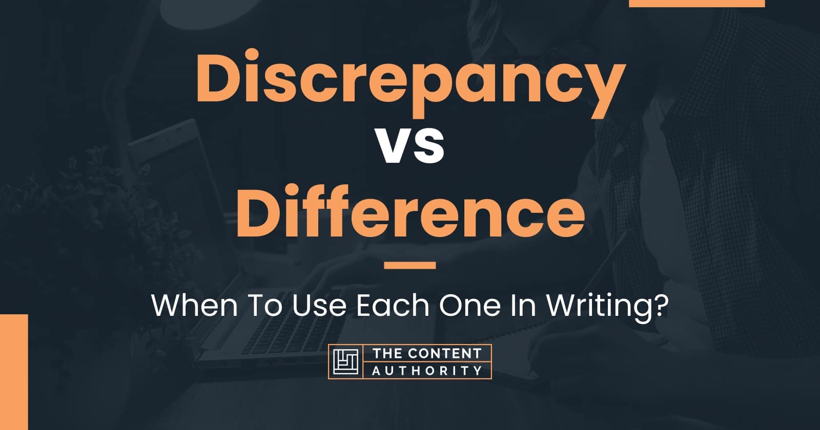 Discrepancy vs Difference When To Use Each One In Writing?