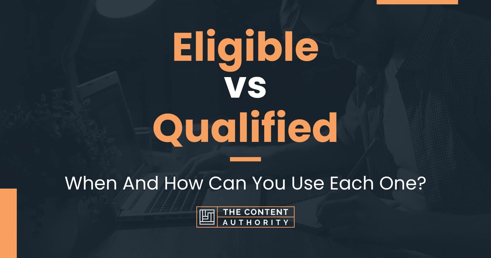 Eligible vs Qualified When And How Can You Use Each One?